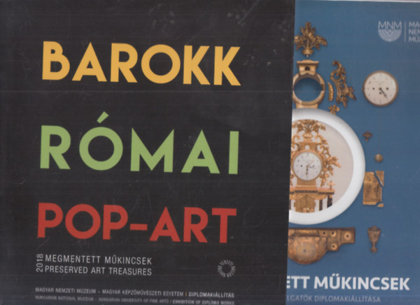 2 db. ki�ll�t�si katal�gus (Megmentett m�kincsek - Restaur�torhallgat�k diplomaki�ll�t�sa + Megmentett m�kincsek 2018 - Barokk R�mai Pop-art)
