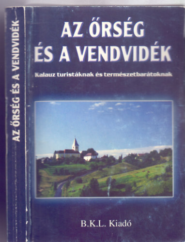 Szerkesztette: Boda Lszl s Orbn Rbert - Az rsg s a Vendvidk - Kalauz turistknak s termszetbartoknak (Sznes s fekete-fehr fotkkal)