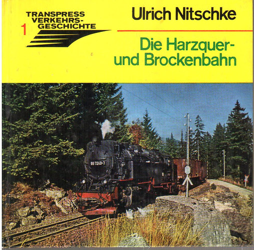 Ulrich Nitschke - Die Harzquer- und Brockenbahn