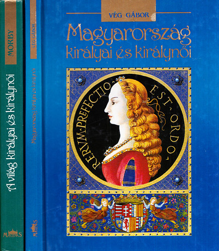 John E. Morby; Vg Gbor - A vilg kirlyai s kirlyni az idk kezdettl napjainkig + Magyarorszg kirlyai s kirlyni (2 m)