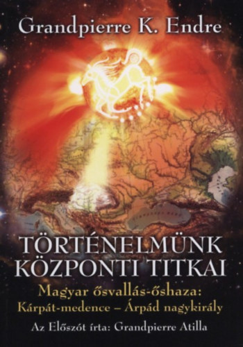 Grandpierre K. Endre - T�rt�nelm�nk k�zponti titkai