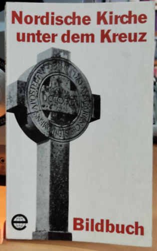 Dr. Helmut Holzapfel - Nordische Kirche unter dem Kreuz (Északi templom a kereszt alatt)