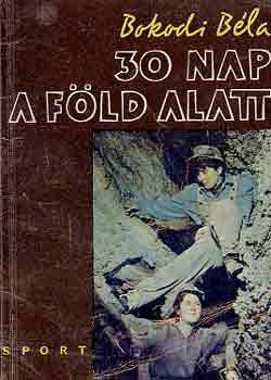 Bokodi B�la - 30 nap a f�ld alatt