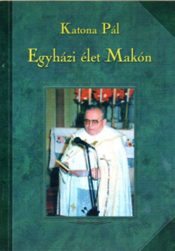 Katona Pál - Egyházi élet Makón