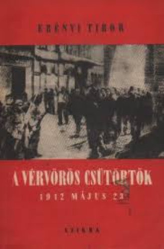 Er�nyi Tibor - A v�rv�r�s cs�t�rt�k 1912. m�j. 23.