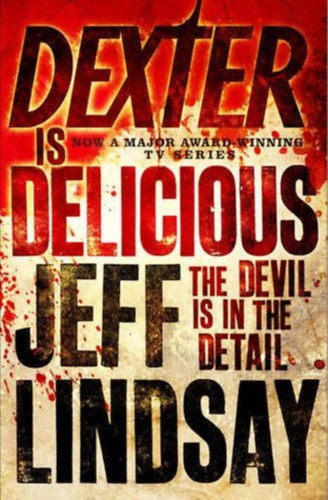 Jeff Lindsay - Dexter Is Delicious (Dexter #5)