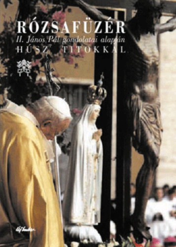 Új Ember Kiadó - Rózsafüzér II. János Pál gondolatai alapján húsz titokkal