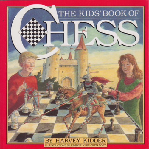 Harvey Kidder - The Kids' Book of Chess