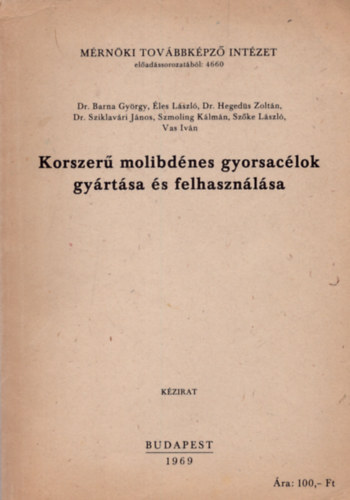Dr. Éles László Barna György - Korszerű molibdénes gyorsacélok gyártása és felhasználása- Mérnöki Továbbképző Intézet előadássorozatából 4660