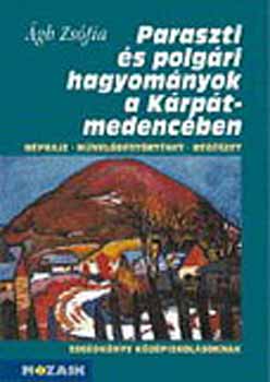 �gh Zs�fia - Paraszti �s polg�ri hagyom�nyok a K�rp�t-medenc�ben MS-3600