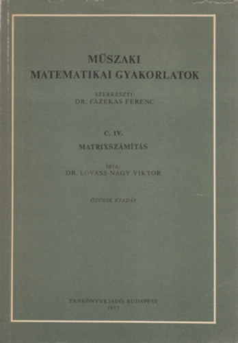 Dr. Lovass-Nagy Viktor - Mszaki matematikai gyakorlatok C. IV. - Matrixszmts
