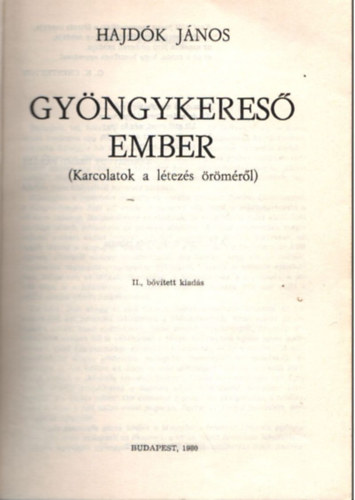 Hajdk Jnos - Gyngykers ember- ( Karcolatok a ltezs rmrl )