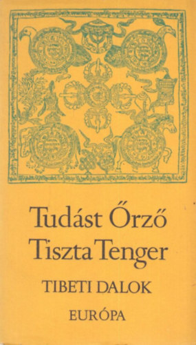 S�ri L�szl�  (szerk.) - Tud�st �rz� Tiszta Tenger (Tibeti dalok)