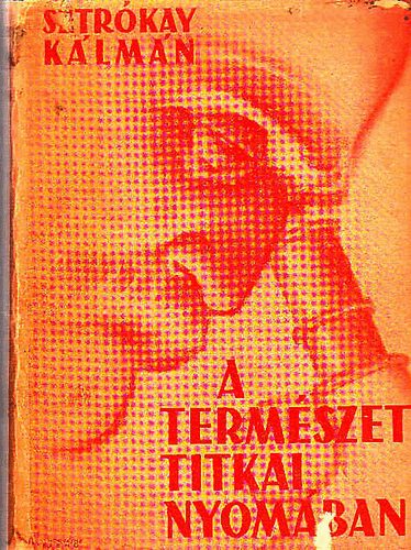Sztrkay Klmn - A termszet titkai nyomban