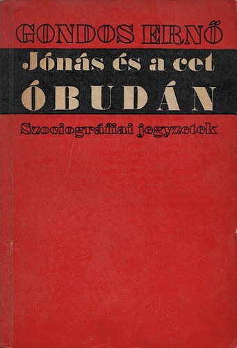 Gondos Ernő - Jónás és a cet óbudán - Szociográfiai jegyzetek (dedikált)