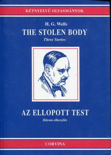 H. G. Wells - Az ellopott test - The Stolen Body (Hrom elbeszls)