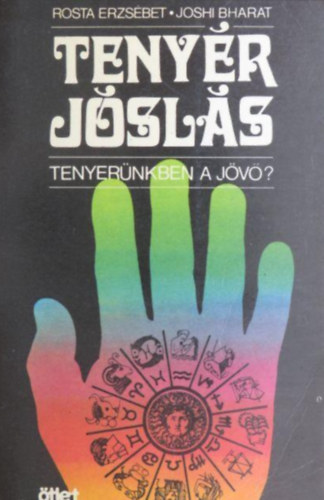 Rosta Erzsébet-Johi Bharat - Tenyérjóslás //Tenyerünkben a jövő?//