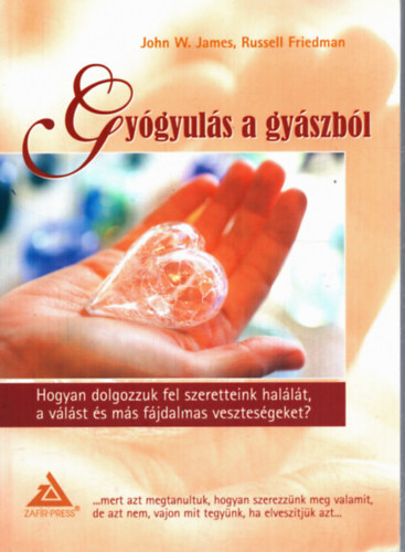 Russel Friedman John W. James - Gy�gyul�s a gy�szb�l