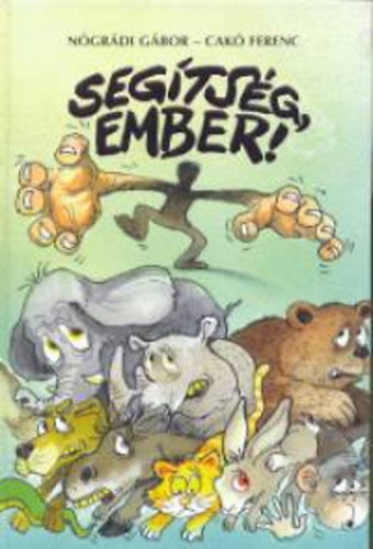 Cak Ferenc Ngrdi Gbor - Segtsg, ember!  (Fekete-fehr illusztrcikat tartalmaz. LEKTOR Scmidt Egon)