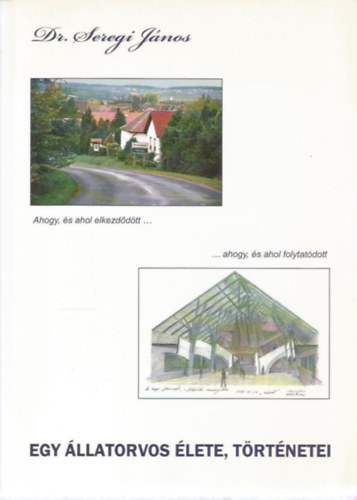 Dr. Seregi János - Egy állatorvos élete, történetei