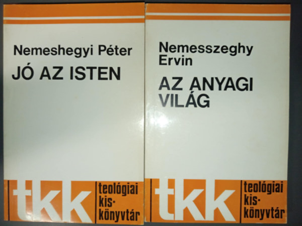 Nemesszeghy Ervin S.J. Nemesszeghy Ervin - J� az Isten + Az anyagi vil�g (Teol�giai Kisk�nyvt�r 2 m�)