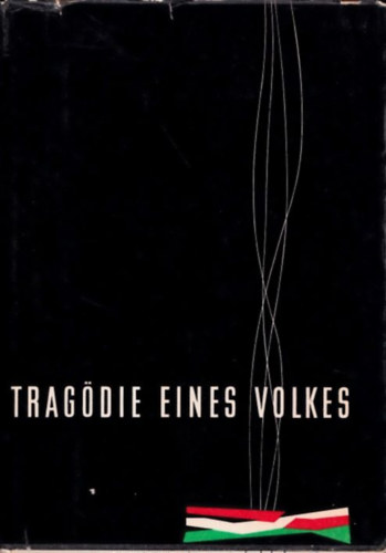 M�ria Tat�r, Gy�rgy P�loczi-Horv�th Gy�rgy Faludy - Trag�die eines Volkes (Ungarns Freiheitskampf durch die Jahrhunderte)