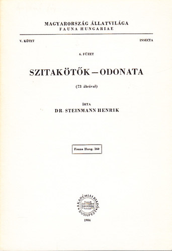 Dr. Steinmann Henrik - Szitak�t�k - Odonata (73 �br�val) (Magyarorsz�g �llatvil�ga - Fauna Hungariae 160.) - V. k�tet, 6. f�zet (Insecta)