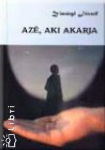 Zimnyi Jzsef - Az, aki akarja