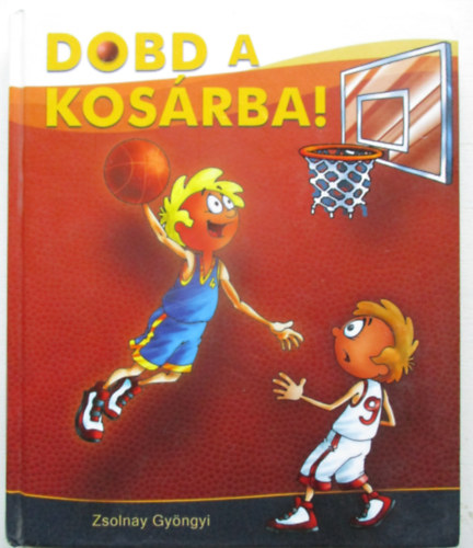 Zsolnay Gyngyi - Dobd a kosrba!