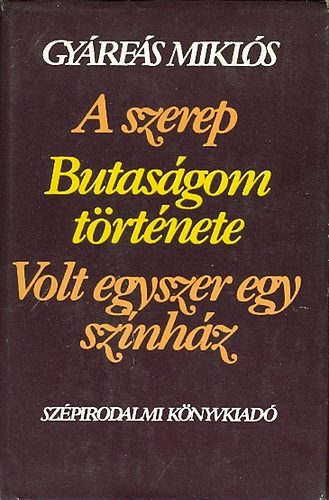 GYrfs Mikls - A szerep-Butasgom trtnete-Volt egyszer egy sznhz