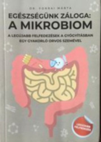 Dr. Forrai M�rta - Eg�szs�g�nk z�loga: A mikrobiom