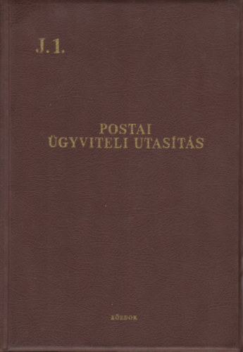 Kzlekeds- s Postagyi Minisztrium - J. 1. Postai gyviteli utasts (A Magyar Posta szablyzatai)