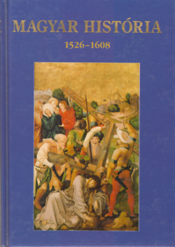 Nagy Gbor  (szerk.) - Magyar histria 1526-1608