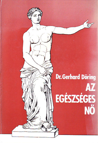 Gerhard Dr. D�ring - Az eg�szs�ges n�