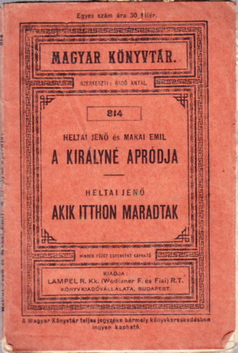 Makai Emil Heltai Jenő - A királyné apródja - Vígjáték egy felvonásban; Akik itthon maradtak