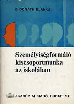 G. Donth Blanka - Szemlyisgforml kiscsoportmunka az iskolban
