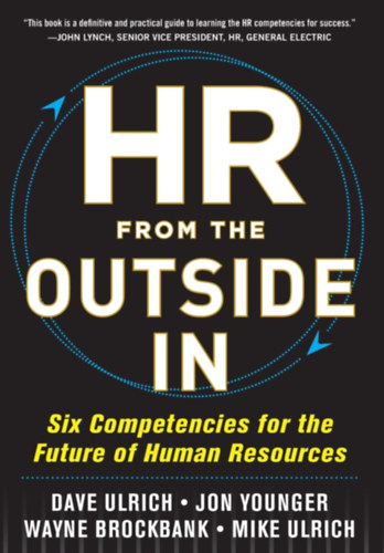Jon Younger, Wayne Brockbank, Mike Ulrich Dave Ulrich - HR from the Outside In: Six Competencies for the Future of Human Resources