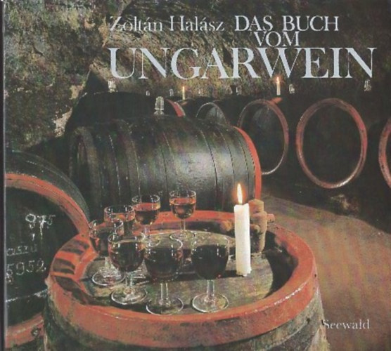 Zoltn Halsz - Das Buch vom Ungarwein