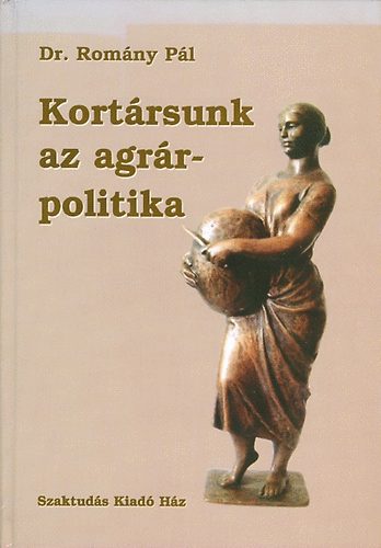 Dr. Rom�ny P�l - Kort�rsunk az agr�rpolitika