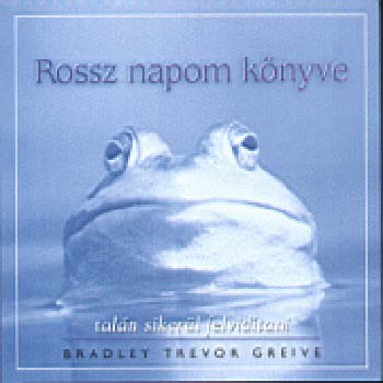 Bradley Trevor Greive - Rossz napom knyve