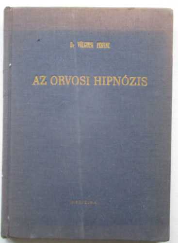 Dr. Vlgyesi Ferenc - Az orvosi hipnzis