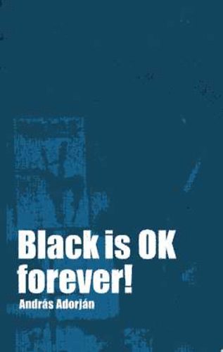 Adorj�n Andr�s - Black is OK Forever!