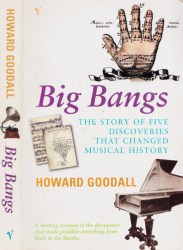 Howard Goodall - Big Bangs - The Story of Five Discoveries That Changed Musical History