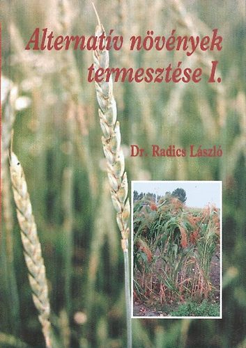 Dr. Radics L�szl� - Alternat�v n�v�nyek termeszt�se I.