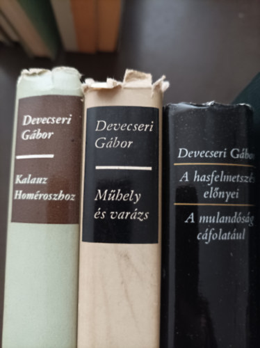 Devecseri G�bor - 3db Devecseri G�bor k�tet: Kalauz Hom�roszhoz; M�hely �s var�zs; A hasfelmetsz�s el�nyei- A muland�s�g c�folat�ul