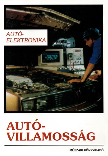 Dr.  Hodvogner L Hevesi Gy�rgy - Aut�villamoss�g;Tank�nyv az aut�elektronikai m�szer�sz szakma tanul�i sz�m�ra (Az.: 59008)