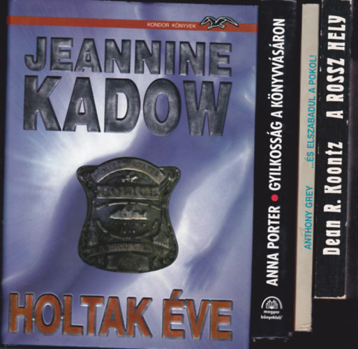 4 db krimi: Gyilkossg a knyvvsron + Grey:...s elszabadul a pokol + Koontz:A rossz hely + Kadow:Holtak ve