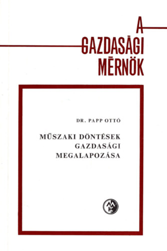 Dr. Papp Ott - Mszaki dntsek gazdasgi megalapozsa