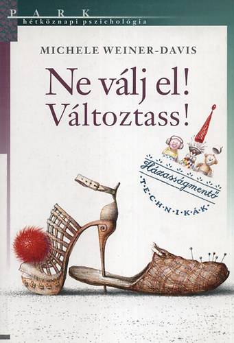 Michele Weiner-Davis - Ne v�lj el! V�ltoztass! - H�tk�znapi pszichol�gia