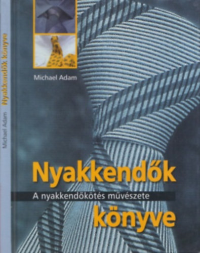 Michael Adam - Nyakkendk knyve - A nyakkendkts mvszete